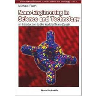 Nano-engineering In Science And Technology: An Introduction To The World Of Nano-design