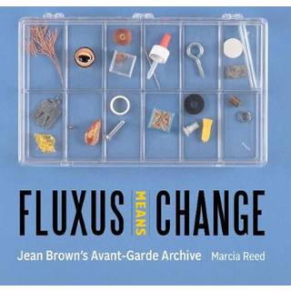 Fluxus Means Change - Jean Brown's Avant-Garde Archive
