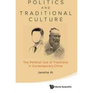 Politics And Traditional Culture: The Political Use Of Traditions In Contemporary China