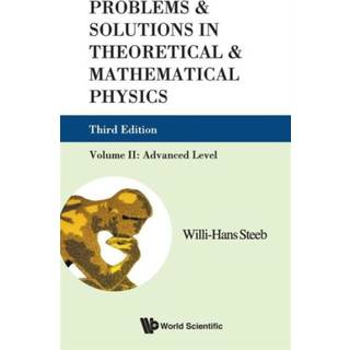 Problems And Solutions In Theoretical And Mathematical Physics - Volume Ii: Advanced Level (Third Edition) (3, 2009) | Willi-hans Steeb