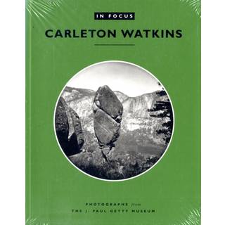 In Focus: Carleton Watkins – Photographs from the J. Paul Getty Museum