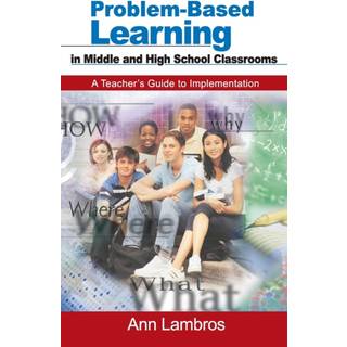 Problem-Based Learning in Middle and High School Classrooms