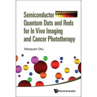 Semiconductor Quantum Dots And Rods For In Vivo Imaging And Cancer Phototherapy (3, 2017) | Maoquan Chu