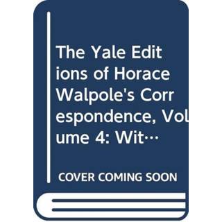 The Yale Editions of Horace Walpole's Correspondence, Volume 4
