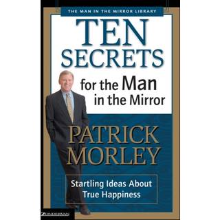 Ten Secrets for the Man in the Mirror
