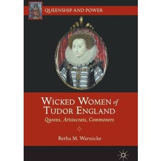 Wicked Women of Tudor England