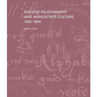 English Paleography and Manuscript Culture, 1500-1800