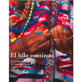 El Hilo Continuo - La Conservacion de Las Tradiciones Textiles de Oaxaca