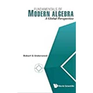 Fundamentals Of Modern Algebra: A Global Perspective