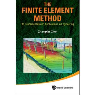 Finite Element Method, The: Its Fundamentals And Applications In Engineering (3, 2011) | John Zhangxin Chen