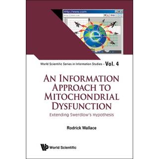 Information Approach To Mitochondrial Dysfunction, An: Extending Swerdlow's Hypothesis