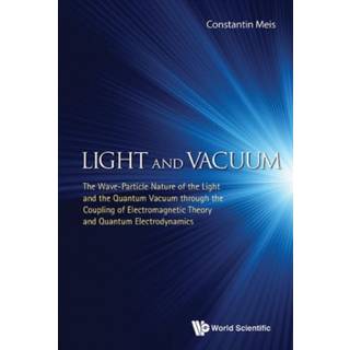 Light And Vacuum: The Wave-particle Nature Of The Light And The Quantum Vacuum Through The Coupling Of Electromagnetic Theory And Quantum Electrodynamics