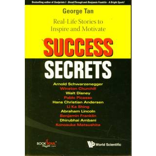 Success Secrets: Real-life Stories To Inspire And Motivate