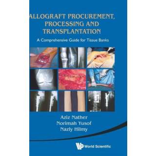 Allograft Procurement, Processing And Transplantation: A Comprehensive Guide For Tissue Banks