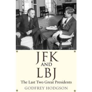 JFK and LBJ (4, 2016) | Godfrey Hodgson