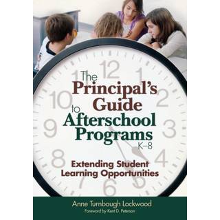 The Principal's Guide to Afterschool Programs, K-8