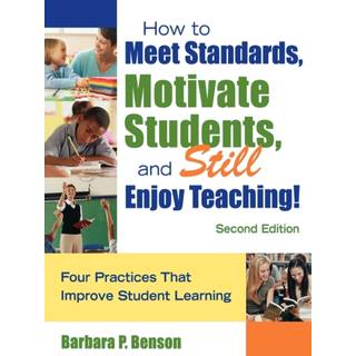 How to Meet Standards, Motivate Students, and Still Enjoy Teaching!