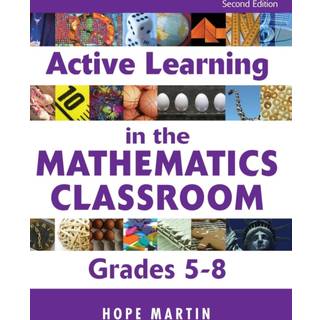 Active Learning in the Mathematics Classroom, Grades 5-8