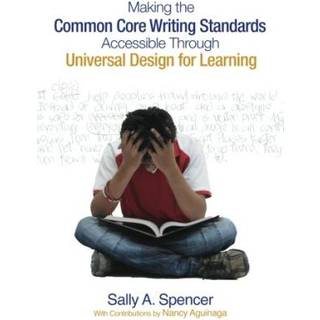 Making the Common Core Writing Standards Accessible Through Universal Design for Learning