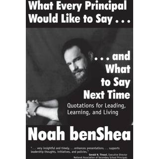 What Every Principal Would Like to Say . . . and What to Say Next Time