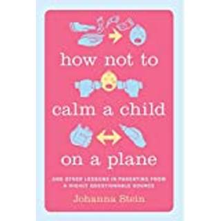 How Not to Calm a Child on a Plane