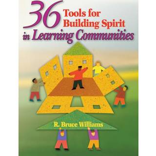 36 Tools for Building Spirit in Learning Communities