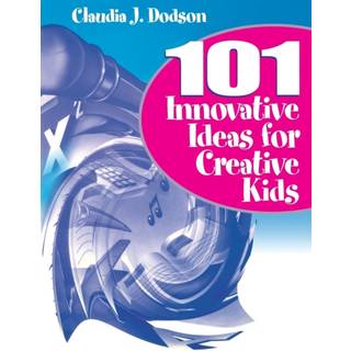 101 Innovative Ideas for Creative Kids