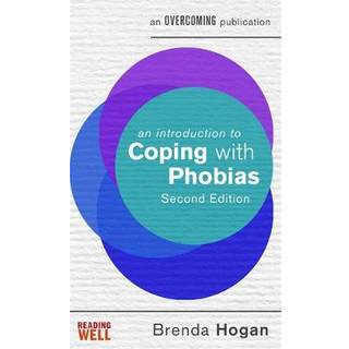 An Introduction to Coping with Phobias, 2nd Edition