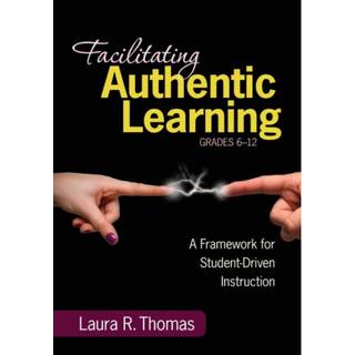 Facilitating Authentic Learning, Grades 6-12