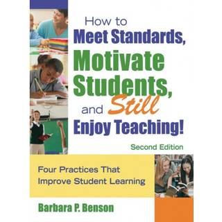 How to Meet Standards, Motivate Students, and Still Enjoy Teaching!
