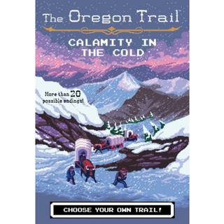 The Oregon Trail: Calamity in the Cold