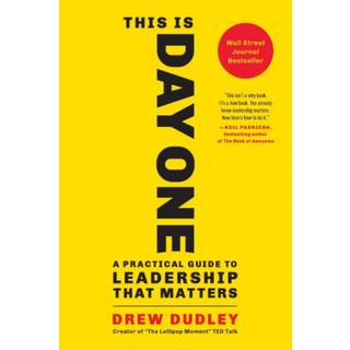 This Is Day One : A Practical Guide to Leadership That Matters