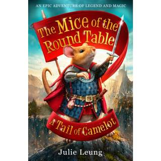 The Mice of the Round Table 1: A Tail of Camelot