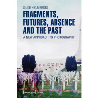 Fragments, Futures, Absence and the Past