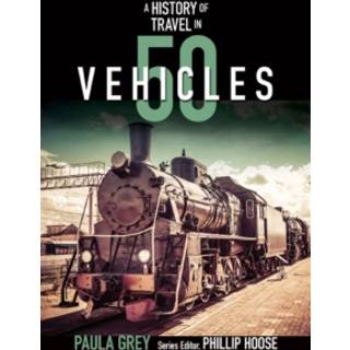 A History of Travel in 50 Vehicles