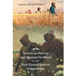 American Slavery and Russian Serfdom in the Post-Emancipation Imagination