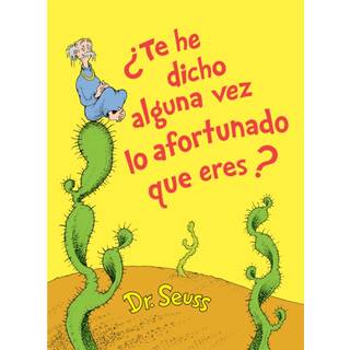 Te he dicho alguna vez lo afortunado que eres? (Did I Ever Tell You How Lucky You Are? Spanish Edition)