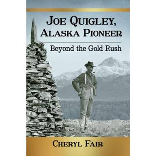 Joe Quigley, Alaska Pioneer
