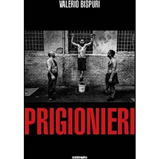Valerio Bispuri: Prisoners / Prigionieri