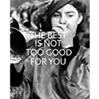 The Best is Not Too Good for You