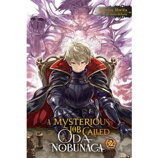 A Mysterious Job Called Oda Nobunaga, Vol. 2 (light novel)