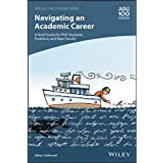Navigating an Academic Career: A Brief Guide for PhD Students, Postdocs, and New Faculty