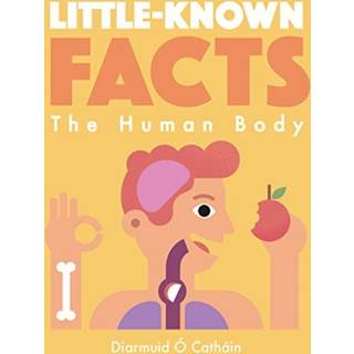 Little-known Facts: The Human Body