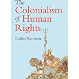The Colonialism of Human Rights