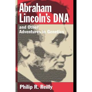 Abraham Lincoln's DNA and Other Adventures in Genetics