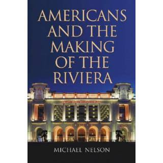 Americans and the Making of the Riviera