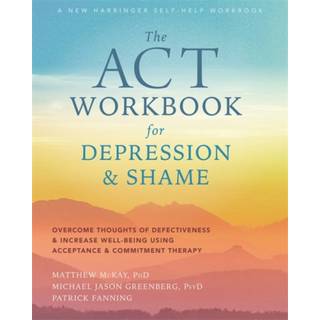 The ACT Workbook for Depression and Shame