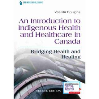 An Introduction to Indigenous Health and Healthcare in Canada