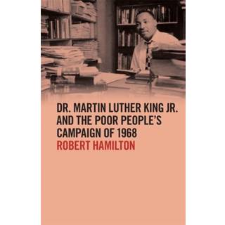Dr. Martin Luther King Jr. and the Poor People’s Campaign of 1968