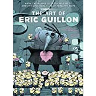 The Art of Eric Guillon - From the Making of Despicable Me to Minions, the Secret Life of Pets, and More
